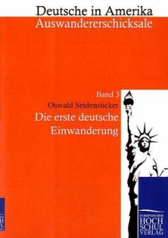 Die erste deutsche Einwanderung - Seidensticker, Oswald