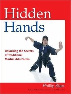 Hidden Hands: Unlocking the Secrets of Traditional Martial Arts Forms - Starr, Phillip