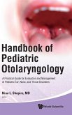 Handbook of Pediatric Otolaryngology: A Practical Guide for Evaluation and Management of Pediatric Ear, Nose, and Throat Disorders