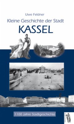 Kleine Geschichte der Stadt Kassel - Feldner, Uwe