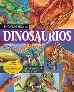 Enciclopedia de Dinosaurios: Con El Significado de Su Nombre - Susaeta Publishing Inc