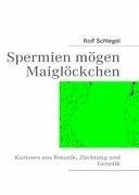 Spermien mögen Maiglöckchen - Schlegel, Rolf