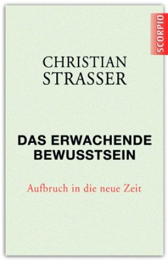 Das erwachende Bewusstsein - Strasser, Christian