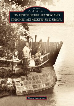 Ein historischer Spaziergang zwischen Alt-Mickten und Übigau - Jürgen Naumann