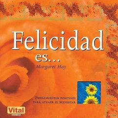 Felicidad Es... - Hay, Margaret