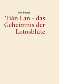 Tián Lán - das Geheimnis der Lotosblüte - Basten, Ben