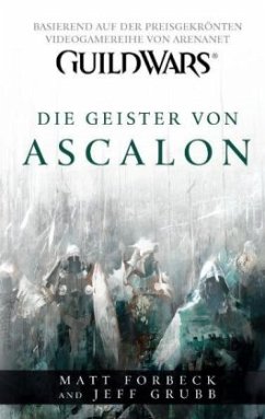 Die Geister von Ascalon / Guild Wars Bd.1 - Forbeck, Matt; Grubb, Jeff