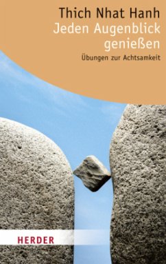 Jeden Augenblick genießen - Thich Nhat Hanh