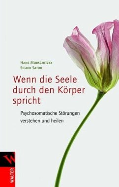 Wenn die Seele durch den Körper spricht - Psychosomatische Störungen verstehen und heilen - Morschitzky, Hans und Sigrid Sator