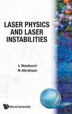 LASER PHYSICS AND LASER INSTABILITIES - L M Narducci, N B Abraham