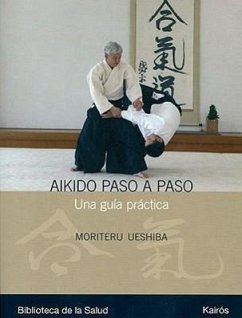 Aikido Paso a Paso: Una Guía Práctica - Ueshiba, Moriteru