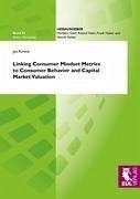 Linking Consumer Mindset Metrics to Consumer Behavior and Capital Market Valuation - Kirenz, Jan