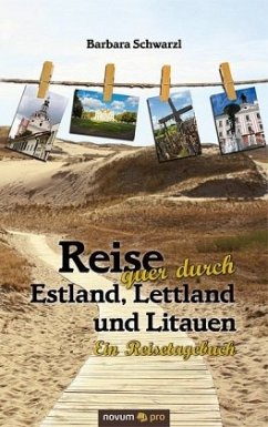 Reise quer durch Estland, Lettland und Litauen - Schwarzl, Barbara