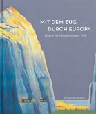 Mit dem Zug durch Europa - Plakate für Luxusreisen um 1900 Mit dem Zug durch Europa - Plakate für Luxusreisen um 1900