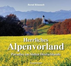 Herrliches Alpenvorland - Römmelt, Bernd