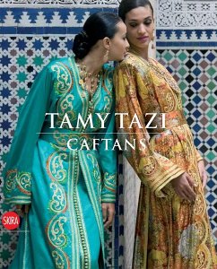 Tamy Tazi: Caftans - Tazi, Tamy; Mezian, Nadia; Rey, Daniel