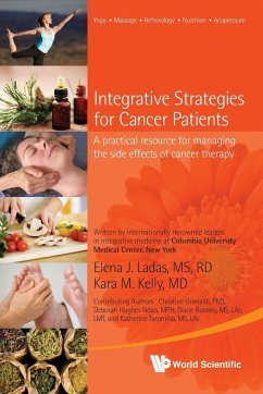 Integrative Strategies for Cancer Patients: A Practical Resource for Managing the Side Effects of Cancer Therapy - Kelly, Kara M; Ladas, Elena J