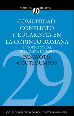 Comunidad, Conflicto Y Eucaristía En La Corinto Romana - Coutsoumpos, Panayotis