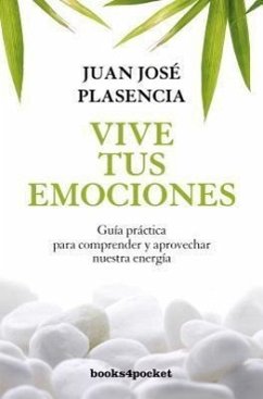 Vive Tus Emociones = Live Your Emotions - Plasencia, Juan Jose