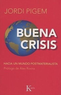 Buena Crisis: Hacia un Mundo Postmaterialista - Pigem, Jordi