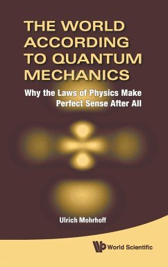 WORLD ACCORDING TO QUANTUM MECHANICS,THE - Ulrich Mohrhoff