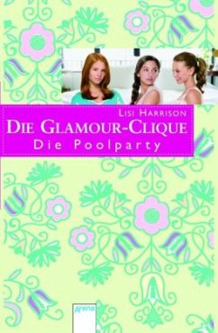 Die Poolparty / Die Glamour-Clique Bd.15 - Harrison, Lisi