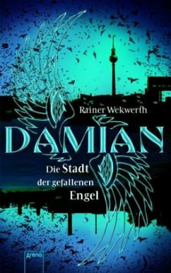 Die Stadt der gefallenen Engel / Damian Bd.1 - Wekwerth, Rainer