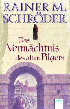 Das Vermächtnis des alten Pilgers - Schröder, Rainer M.