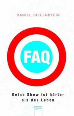 FAQ - Keine Show ist härter als das Leben - Bielenstein, Daniel