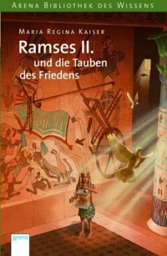 Ramses II. und die Tauben des Friedens / Lebendige Geschichte - Kaiser, Maria Regina