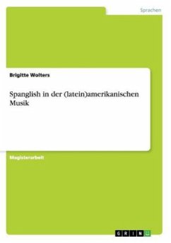 Spanglish in der (latein)amerikanischen Musik - Wolters, Brigitte