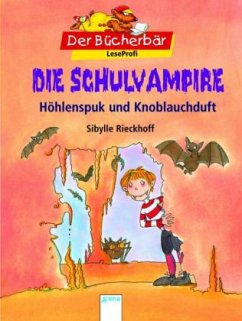 Die Schulvampire - Höhlenspuk und Knoblauchduft - Rieckhoff, Sibylle