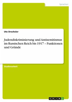 Judendiskriminierung und Antisemitismus im Russischen Reich bis 1917 ¿ Funktionen und Gründe - Drechsler, Ute