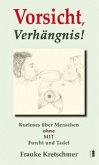 Vorsicht, Verhängnis! Vorsicht, Verhängnis!