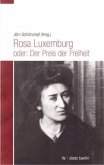 Rosa Luxemburg oder Der Preis der Freiheit