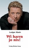 Wi harrn jo nix!