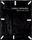 Oswald Oberhuber, Raum und Linie