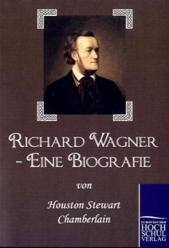Richard Wagner - Eine Biografie - Chamberlain, Houston St.