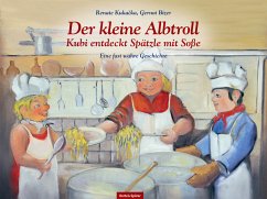 Der kleine Albtroll - Kubi entdeckt Spätzle mit Soße - Kukacka, Renate;Bizer, Gernot