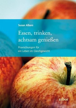 Essen, trinken, achtsam genießen - Albers, Susan