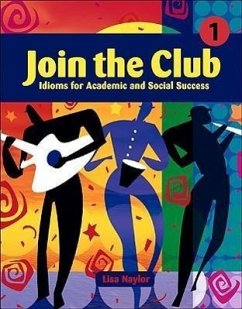 Join the Club, Book 1: Idioms for Academic and Social Success - Naylor, Lisa