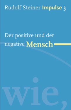 Der positive und der negative Mensch - Steiner, Rudolf