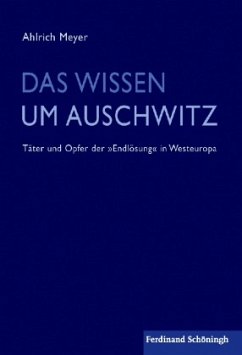 Das Wissen um Auschwitz - Meyer, Ahlrich