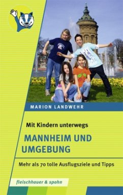 Mit Kindern unterwegs - Mannheim und Umgebung - Landwehr, Marion