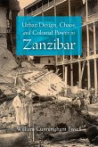 Urban Design, Chaos, and Colonial Power in Zanzibar Urban Design, Chaos, and Colonial Power in Zanzibar