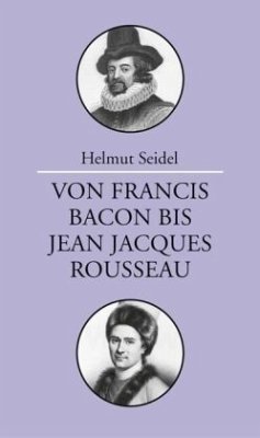 Von Francis Bacon bis Jean-Jacques Rousseau - Seidel, Helmut