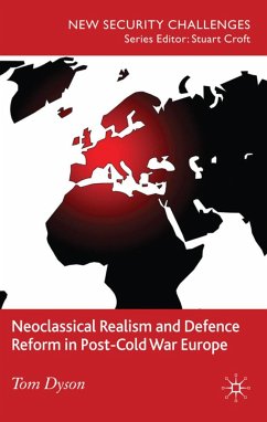 Neoclassical Realism and Defence Reform in Post-Cold War Europe - Dyson, T.