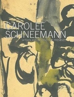 Carolee Schneemann: Within and Beyond the Premises - Schneemann, Carolee; Samuel Dorsky Museum of Art