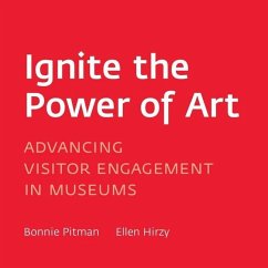Ignite the Power of Art: Advancing Visitor Engagement in Museums - Pitman, Bonnie; Hirzy, Ellen