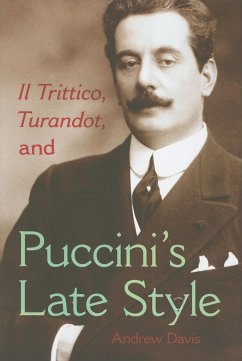 Il Trittico, Turandot, and Puccini's Late Style - Davis, Andrew